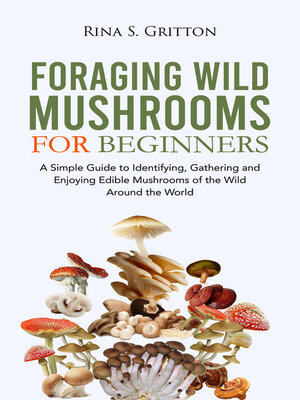 cover image of Foraging Wild Mushrooms for Beginners